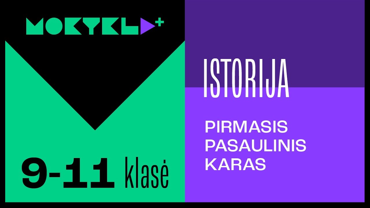 Mokykla+ | Istorija | 9-11 klasė | Pirmasis pasaulinis karas || Laisvės TV X