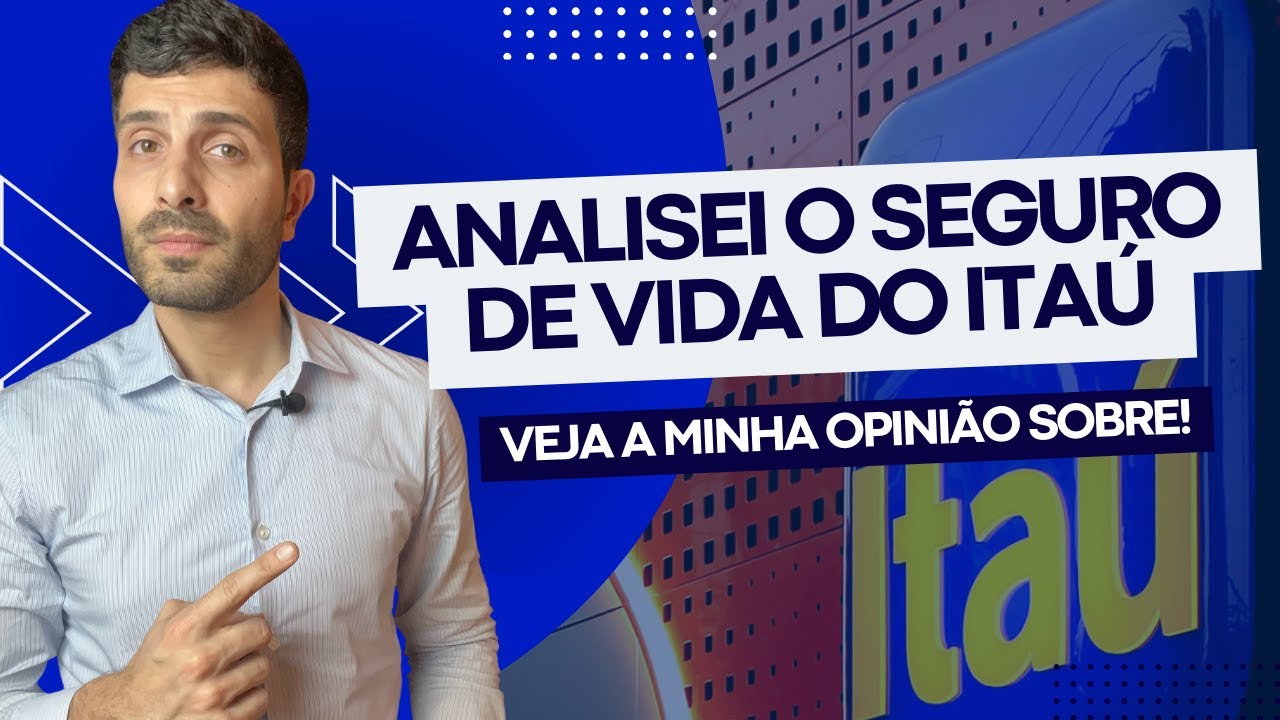 Analisei o Seguro de Vida do Itaú, vale a pena contratar?