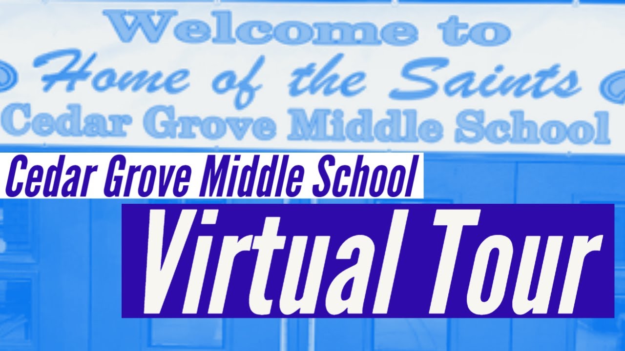 Cedar Grove Middle School VIRTUAL TOUR
