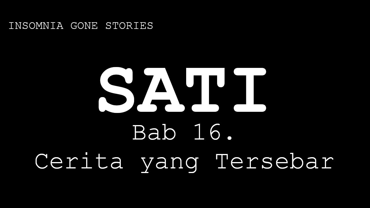 SATI,  BAB  16 — Cerita yang Tersebar.