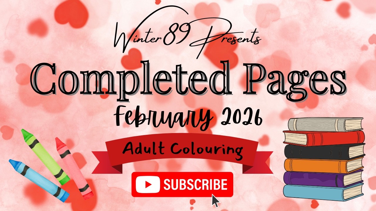 ✨ February 2026 Completed Pages | 26 Pages Coloured! ✨ Adult Colouring