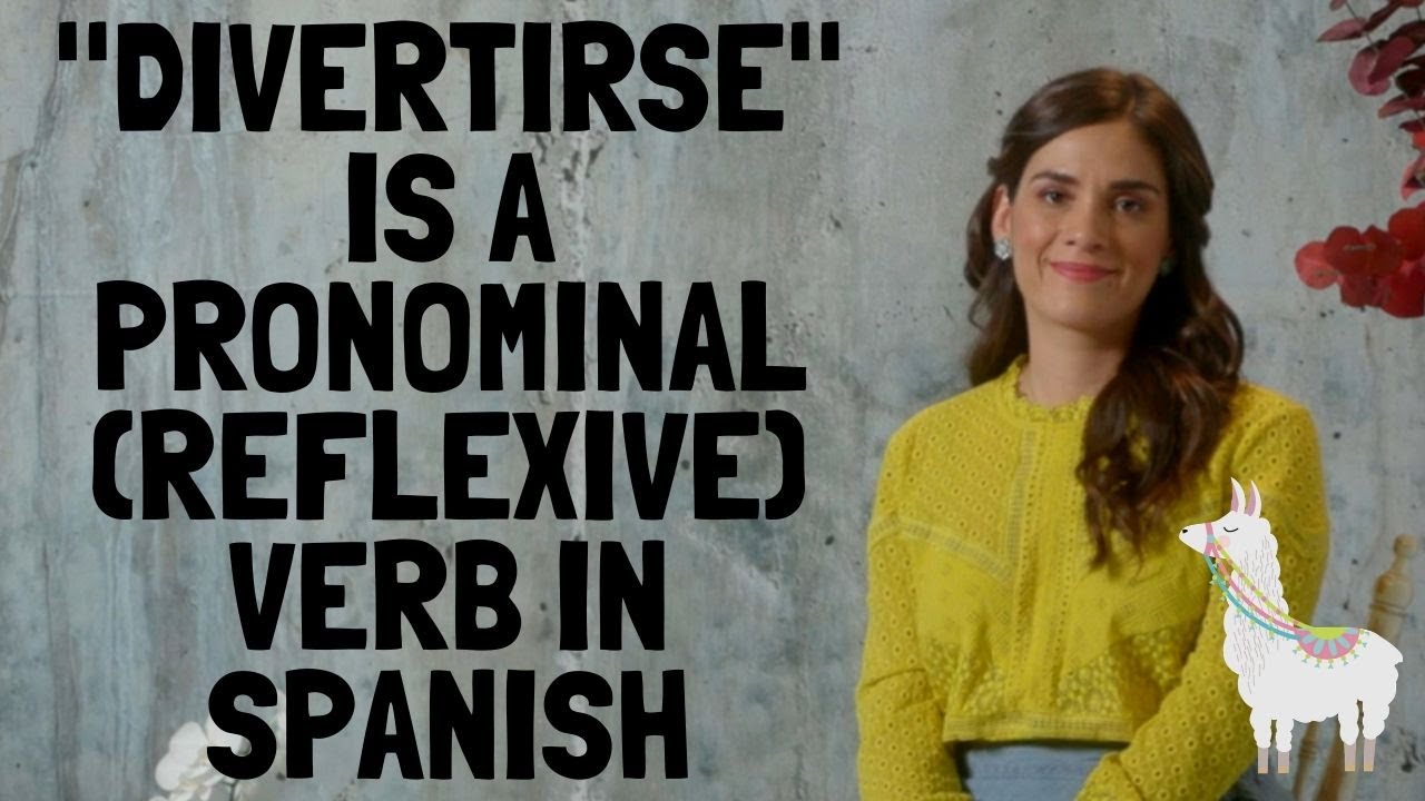 Divertirse Is A Pronominal (Reflexive) Verb in Spanish