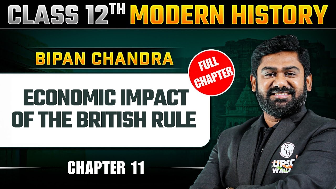 Economic Impact of the British Rule | Bipan Chandra Modern History | Class 12th NCERT - Chapter 11