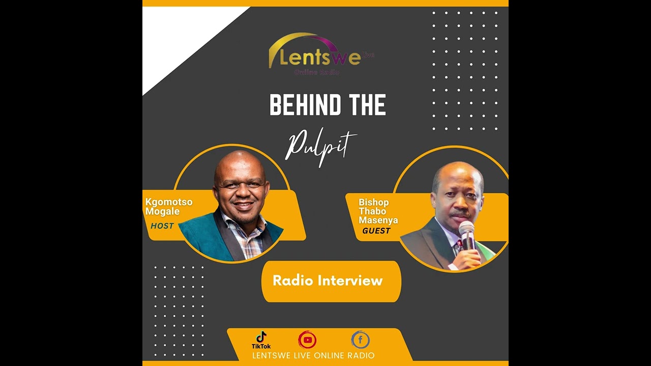 BEHIND THE PULPIT - Kgomotso Mogale (Host) and Bishop Thabo Masenya (Guest)
