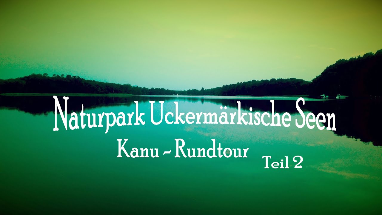 6 tägige Kanu-Rundtour Uckermärkische Seen / Teil 2