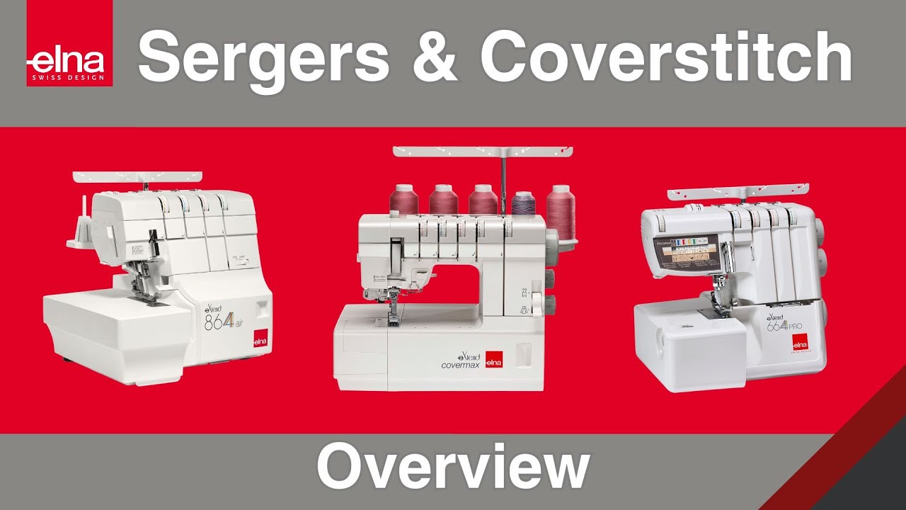 Elna Sergers & Coverstitch Overview