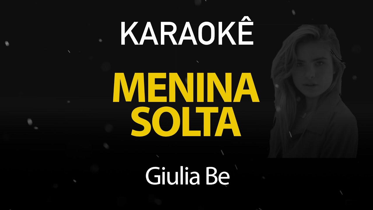 Menina Solta - Giulia Be (Karaok&ecirc; Version)