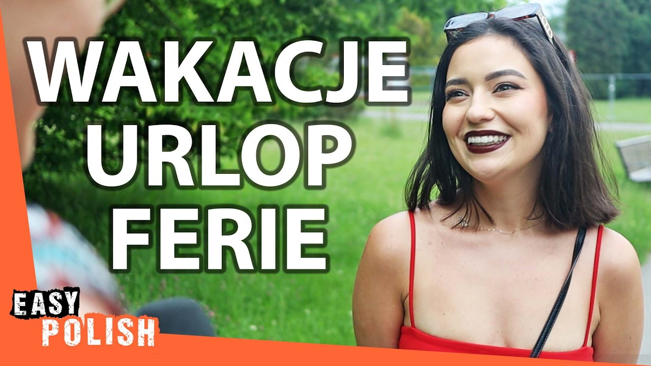 Wakacje, Urlop or Ferie? How Poles Use These Words