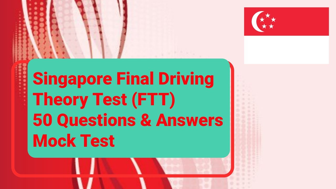 Singapore Final Driving Theory Test (FTT): Mock Examination #1 - 50 Questions & Answers