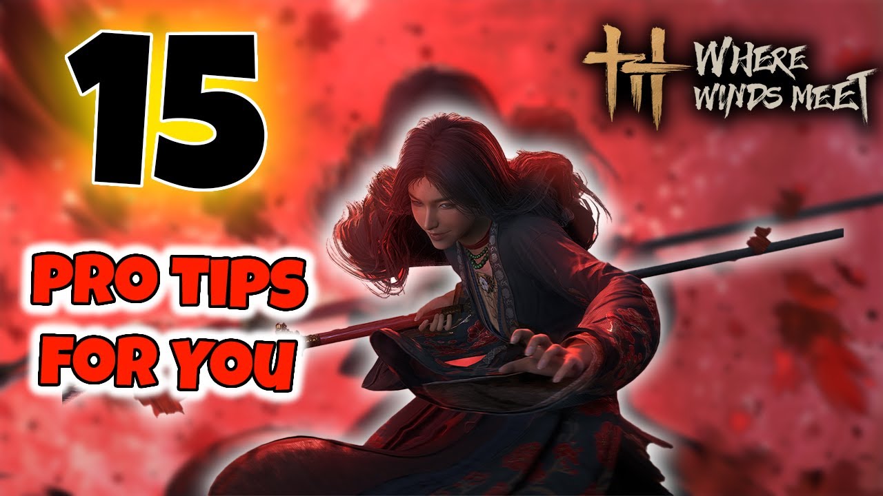 15 MẸO người chơi Where Winds Meet CẦN PHẢI BIẾT khi bắt đầu - Game MMORPG kiếm hiệp hay nhất 2025
