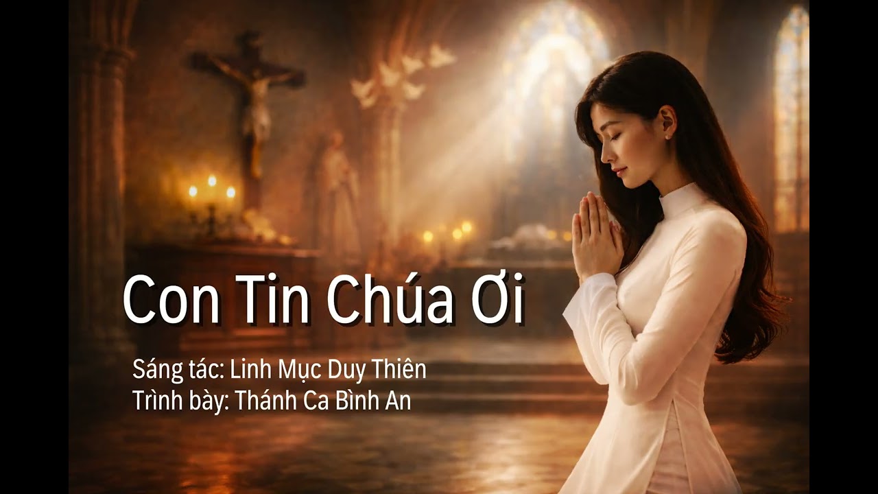 Con Tin Chúa Ơi | Thánh Ca Cầu Nguyện | Niềm Tin & Bình An