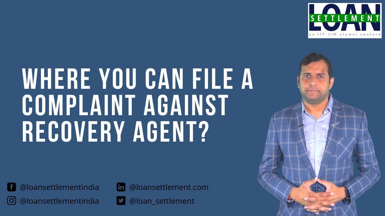 Where can I file a complaint against recovery agent?