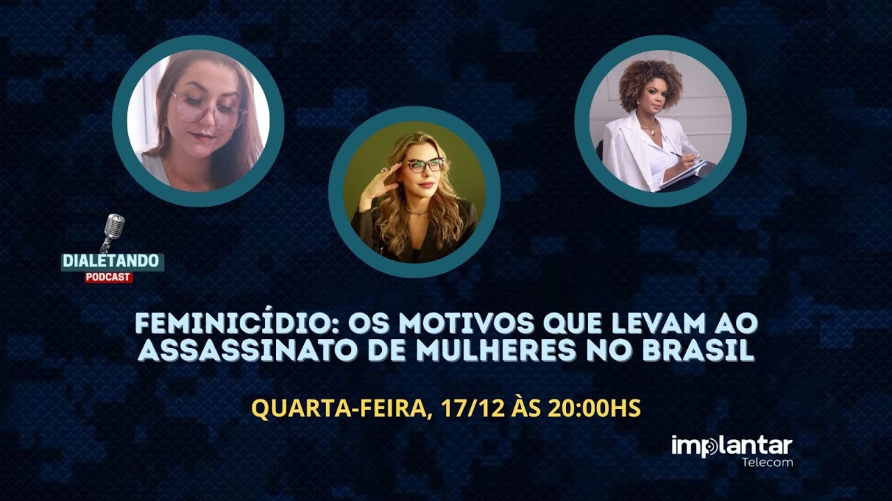 FEMINICÍDIO: OS MOTIVOS QUE LEVAM AO ASSASINATO DE MULHERES NO BRASIL.