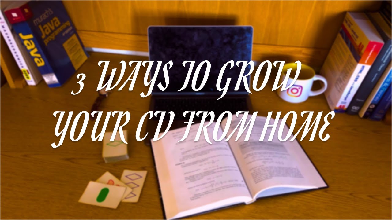 3 Ways to Grow Your CV From Home