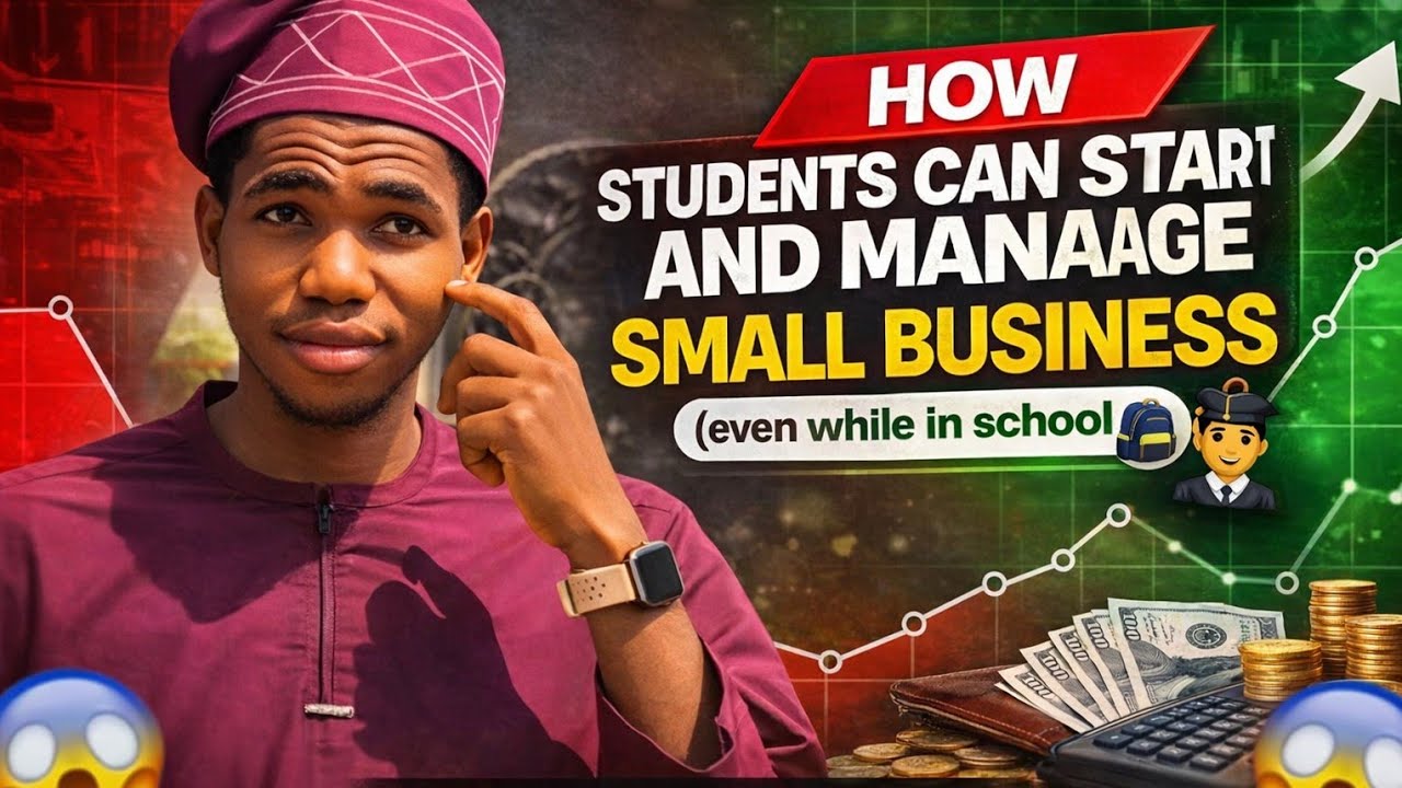 HOW STUDENTS CAN START AND MANAGE SMALL BUSINESS (even while in school)🧑‍🏫🧑‍🎓
