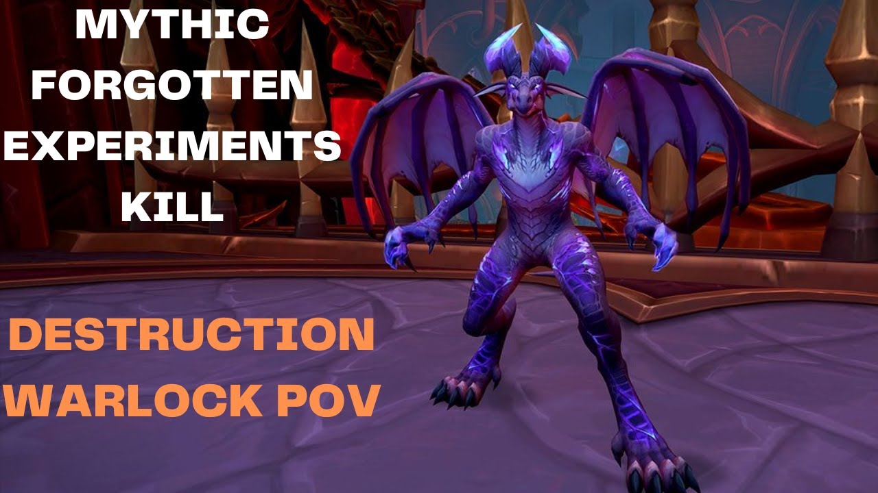 MYTHIC FORGOTTEN EXPERIMENTS KILL! DESTRUCTION WARLOCK POV