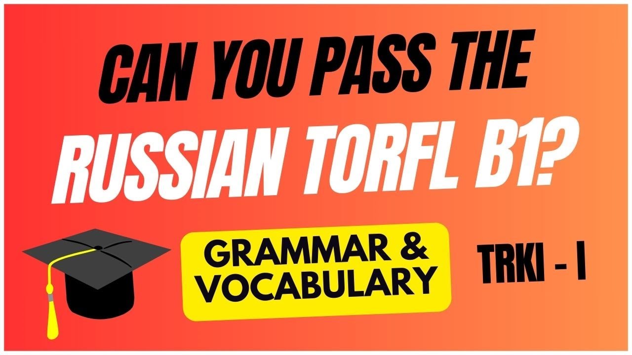 Can You Pass the Russian TORFL B1 (TRKI - I) Grammar and Vocabulary Subtest?