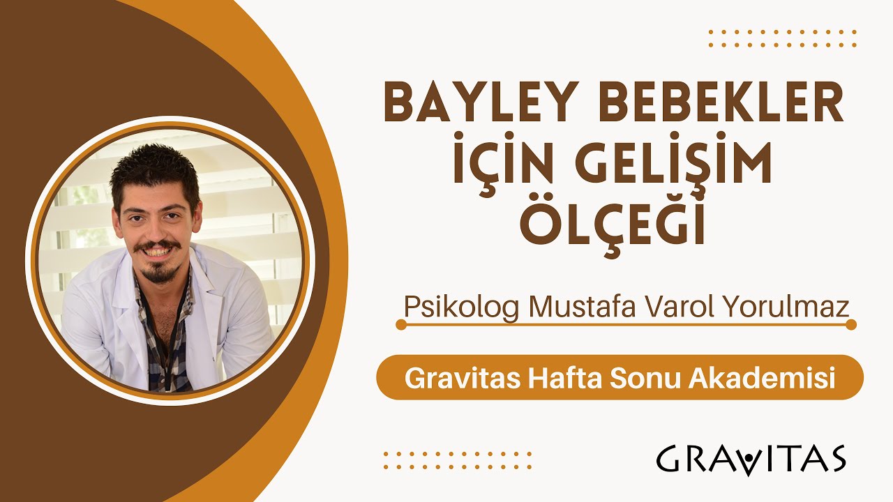 Bayley Bebekler İçin Gelişim Ölçeği - Gravitas Hafta Sonu Akademisi- Psikolog Mustafa Varol Yorulmaz