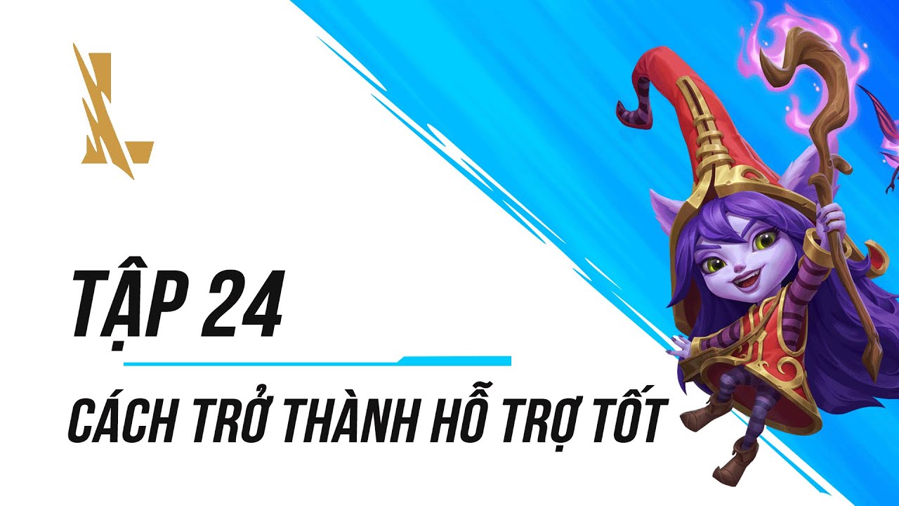 Tập 24: C&aacute;ch Trở Th&agrave;nh Hỗ Trợ Tốt | D&agrave;nh Cho Người Mới