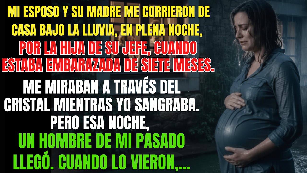 Mi Esposo Y Su Madre Me Corrieron Bajo La Lluvia Por La Hija De Su Jefe, Embarazada De 7 Meses. P...