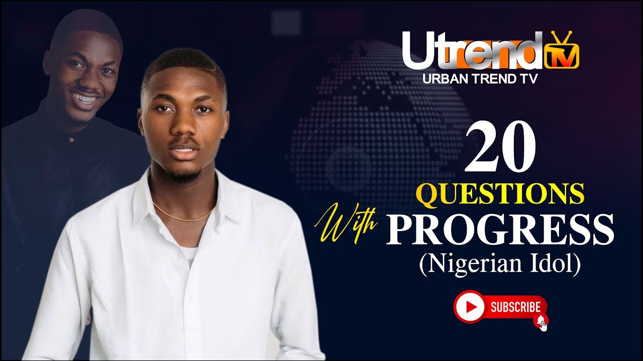 20 Things You Didn't Know About Progress (Nigerian Idol) | Guest Corner On Utrend TV
