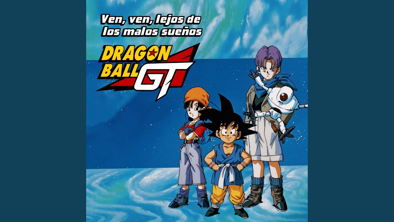 Dragon Ball GT Opening (feat. Dragon Ball & Bola de Dragón)