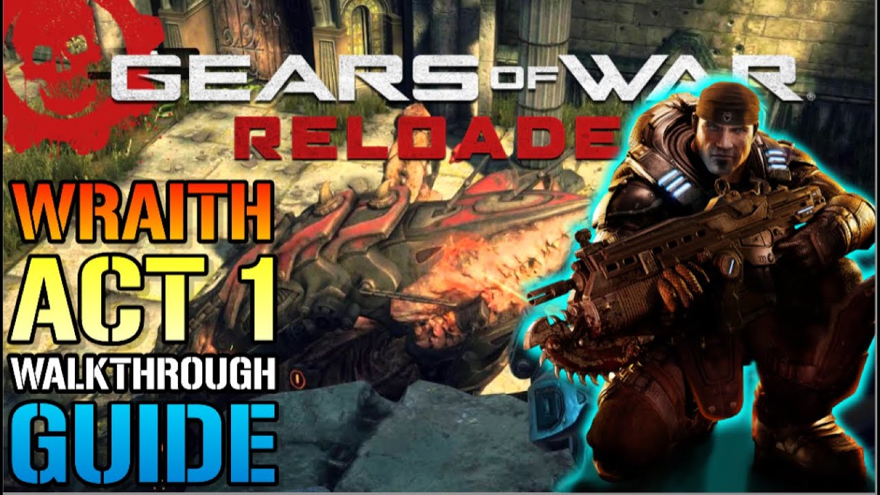 Gears Of War: Reloaded ACT.1 Fork In The Road & Wrath Hammer Of Dawn Walkthrough Guide