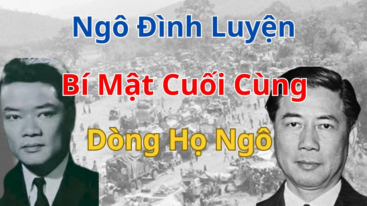 Ngô Đình Luyện: Người Giữ Bí Mật Cuối Cùng Của Gia Đình Ngô Đình Diệm