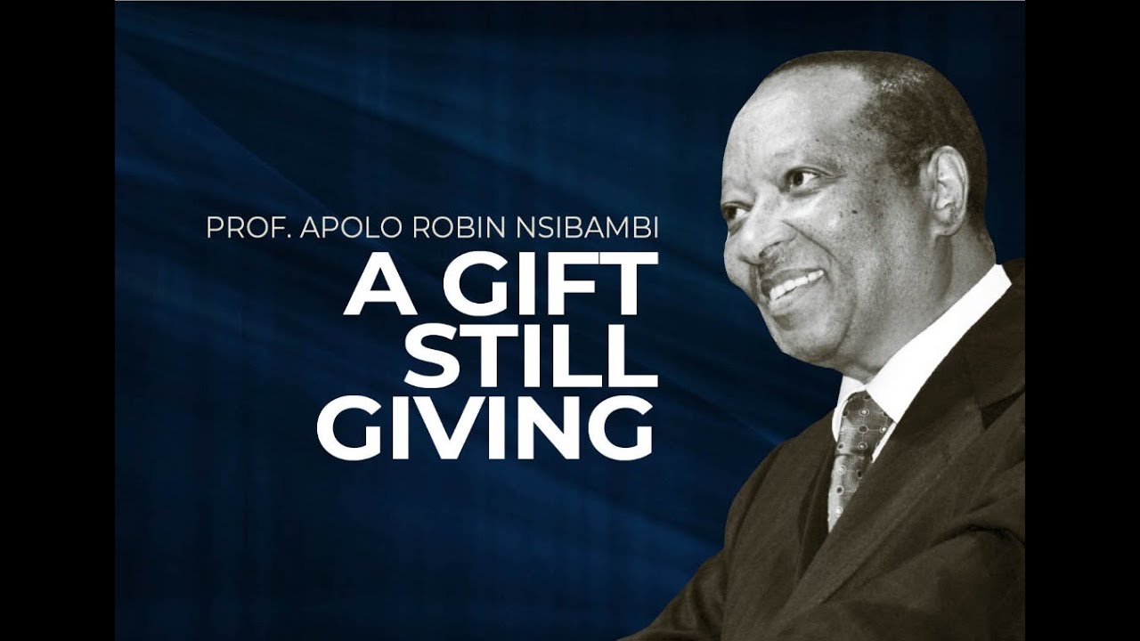 Thanksgiving for the life of PROF.  APOLO ROBIN NSIBAMBI
