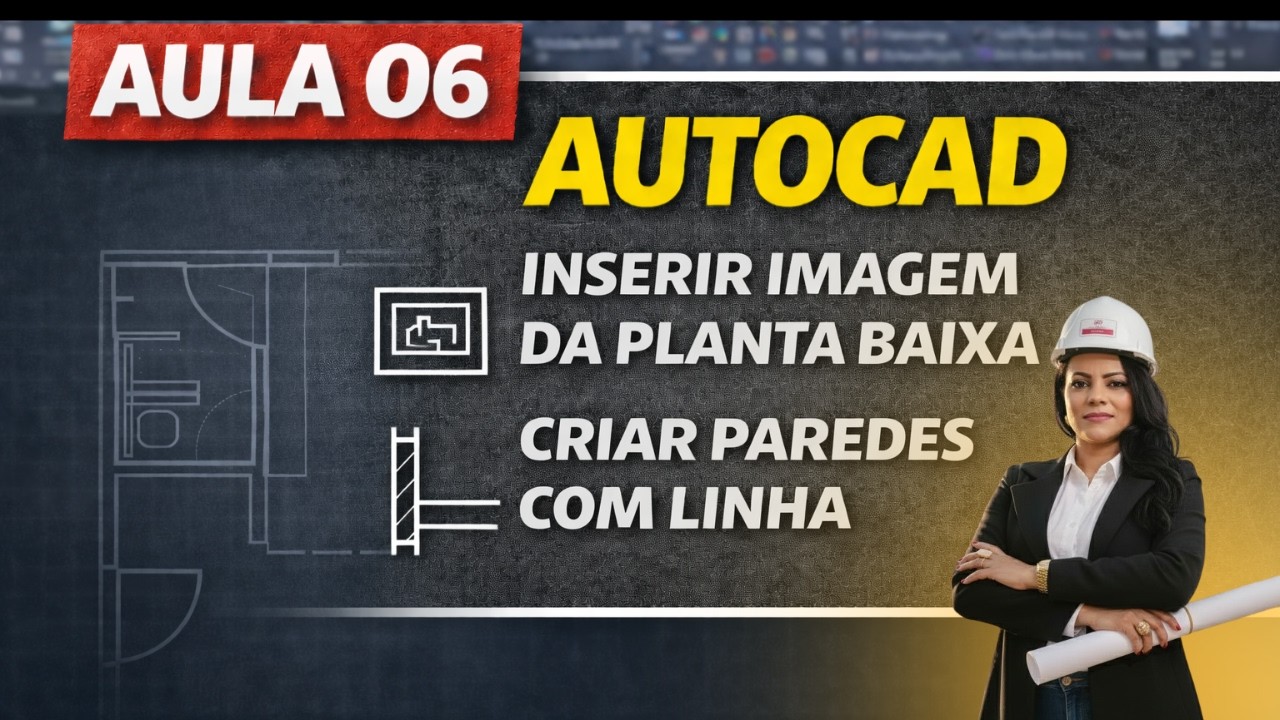 Aula 6 | Como Inserir imagem da Planta Baixa no AutoCAD e Criar Paredes com a ferramenta Linha