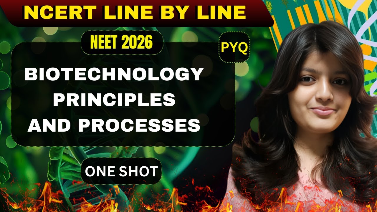 BIOTECHNOLOGY PRINCIPLES AND PROCESSES CLASS 12 ONE SHOT | NCERT | NEET 2026 | BIOTECHNOLOGY Pyqs