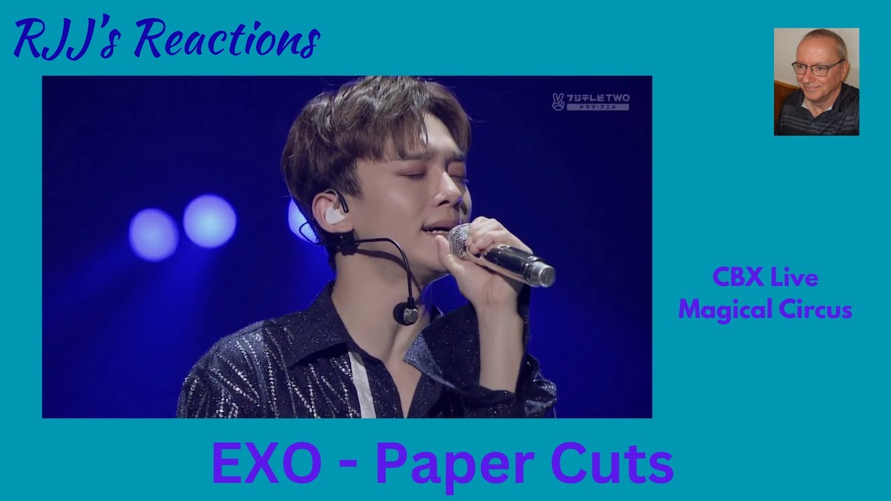 EXO - Paper Cuts (EXO-CBX LIVE MAGICAL CIRCUS) 🇨🇦 Реакция RJJ