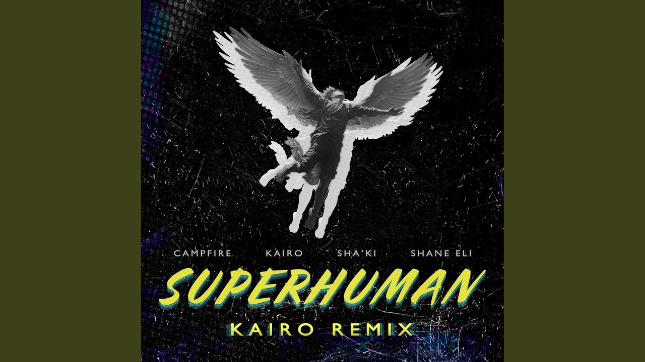 Superhuman (feat. Campfire & Shane Eli) (Kairo Remix)
