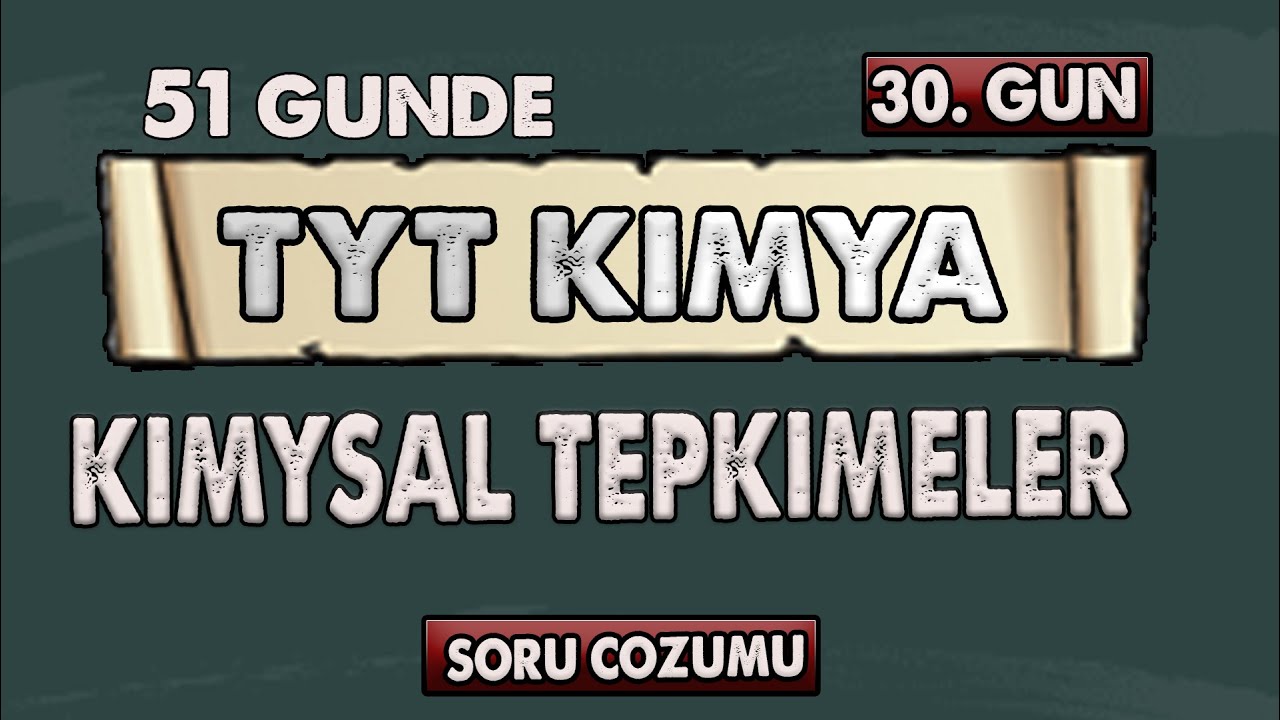 Kimyasal Tepkimeler | 51 Günde TYT Kampı | 30. Gün | Soru Çözümü
