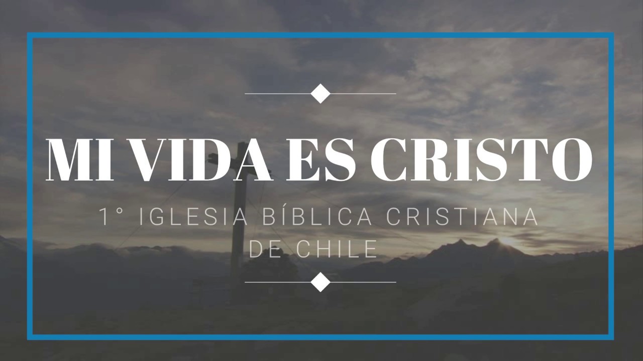 MI VIDA ES CRISTO (MICHAEL MAHONEY) 1° IBC de Chile
