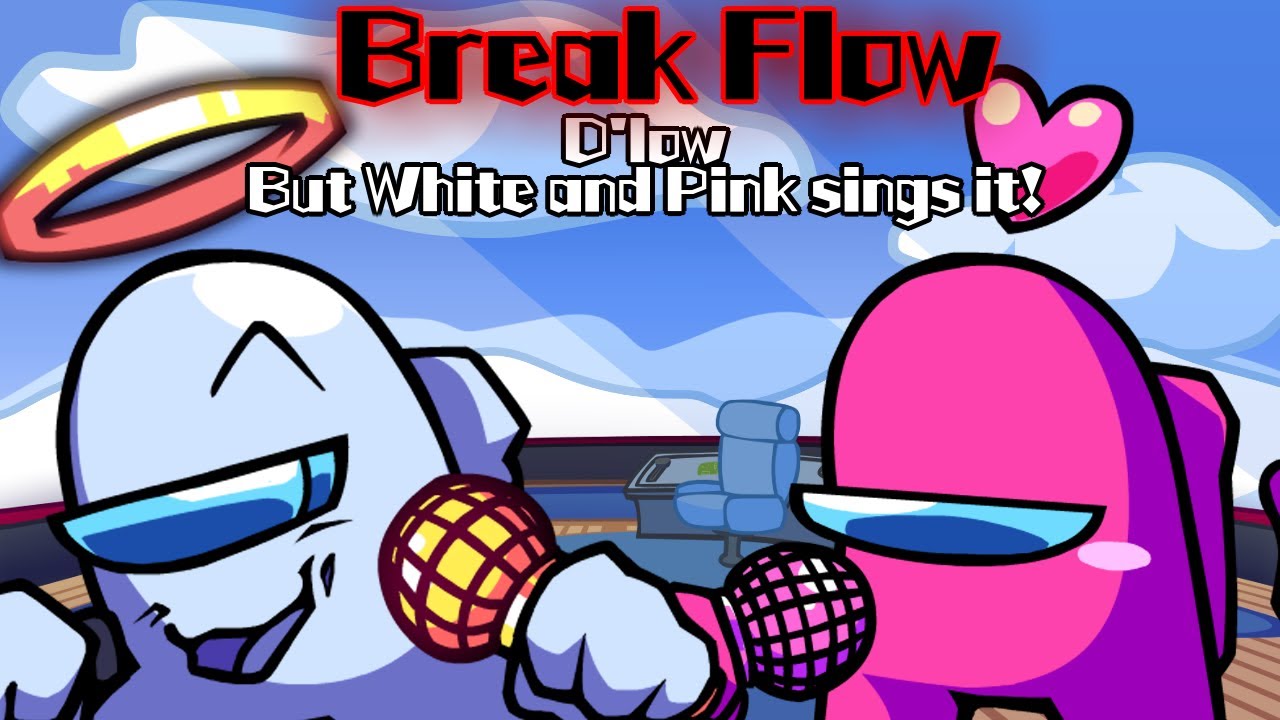 Break Flow / D'low but White and Pink sings it! (FNF Cover)