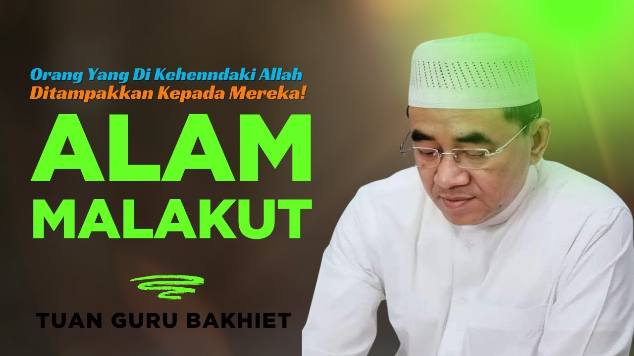 GURU BAKHIET - ALAM MALAKUT / BAGI ORANG YANG DIKEHENDAKI ALLAH DIA AKAN DITAMPAKKAN ALAM MALAKUT