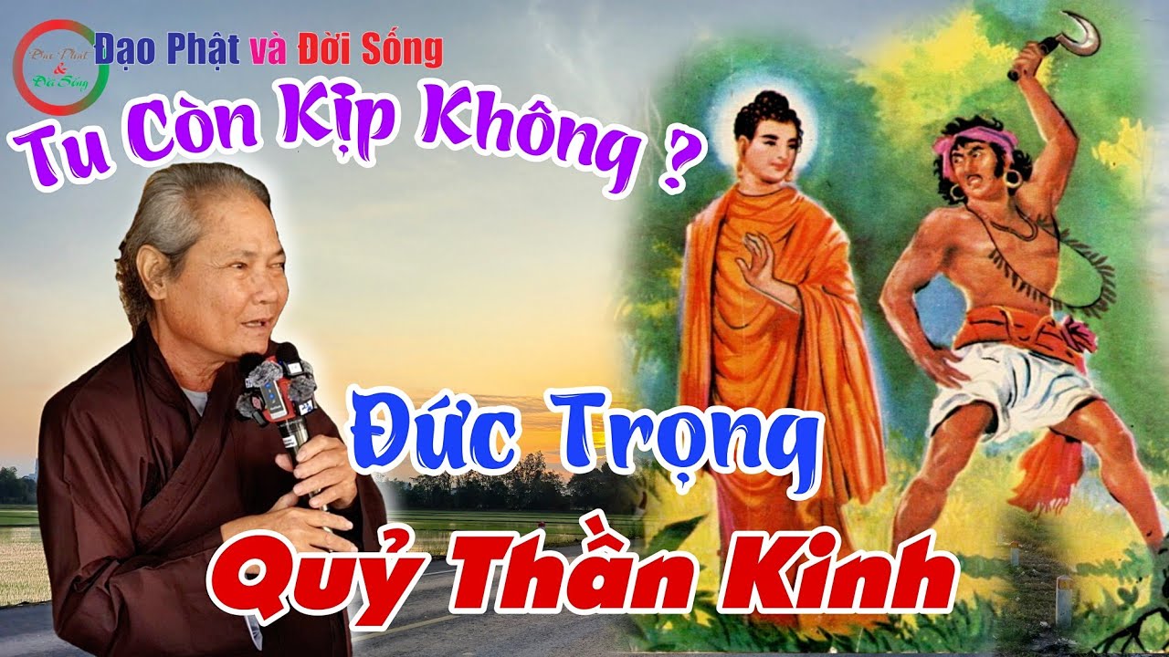 Tu Còn Kịp Không ? Đức Trọng Quỷ Thần Kinh- GV Chú 7 Siêu
