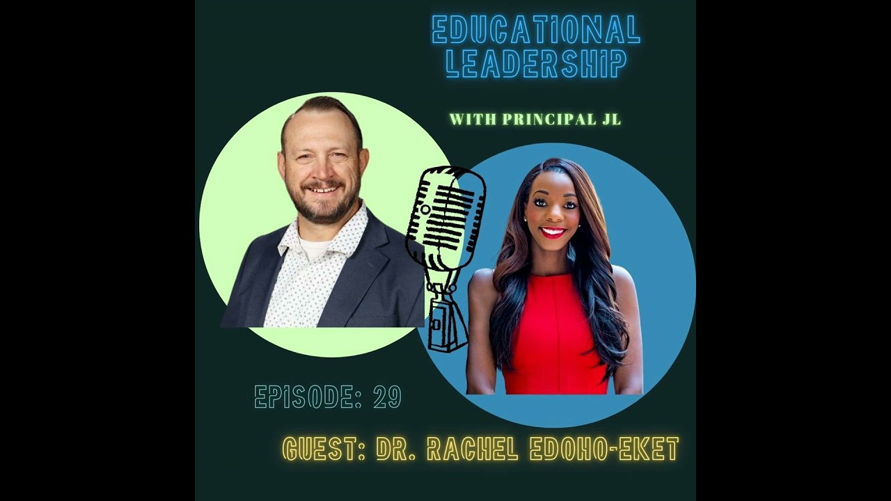 Episode 29: The Principal’s Journey with Dr. Rachel Edoho-Eket: Leading with Joy, Purpose, and Ba...