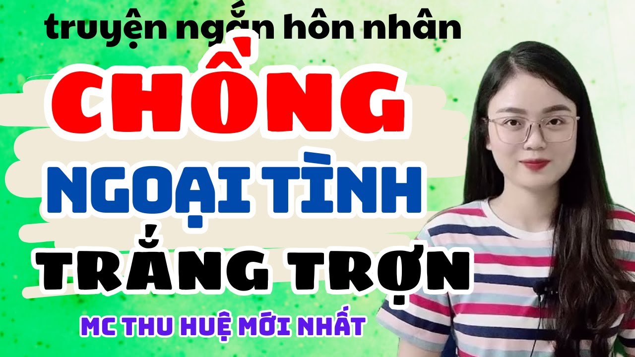 Truyện Ngắn 2025 Chồng Ngoại Tình Trắng Trợn Kết Quá Hay | Truyện Mới Thu Huệ