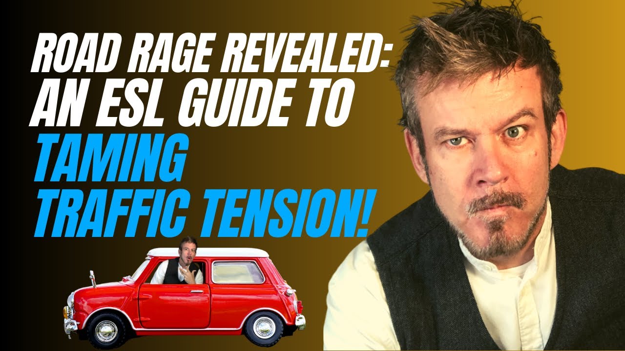 ROAD RAGE Revealed: An ESL GUIDE to TAMING Traffic TENSION - Real ENGLISH conversation