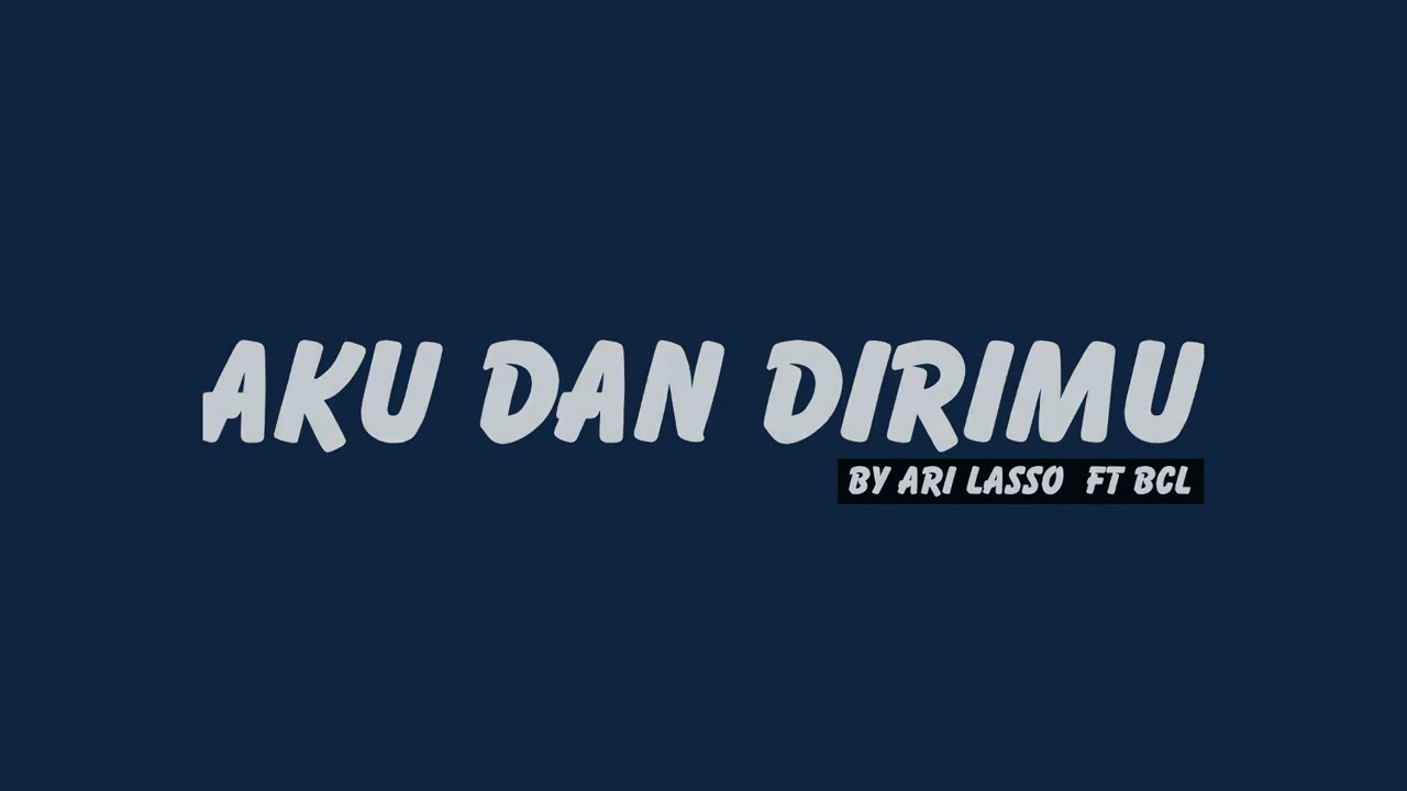 Ari Lasso ft BCL - Aku Dan Dirimu // Lirik HQ