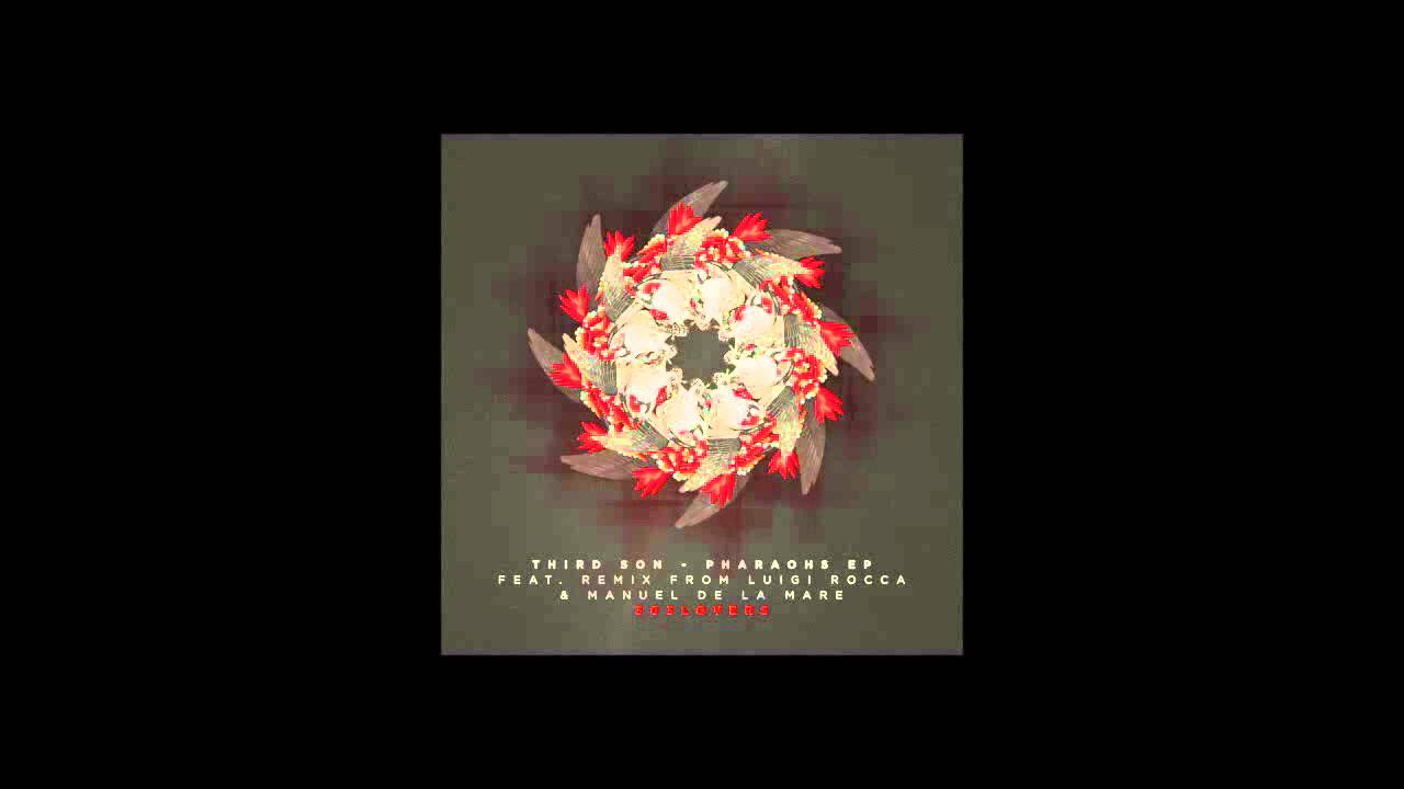 Third Son- Pharaohs (Luigi Rocca & Manuel De La Mare Remix)
