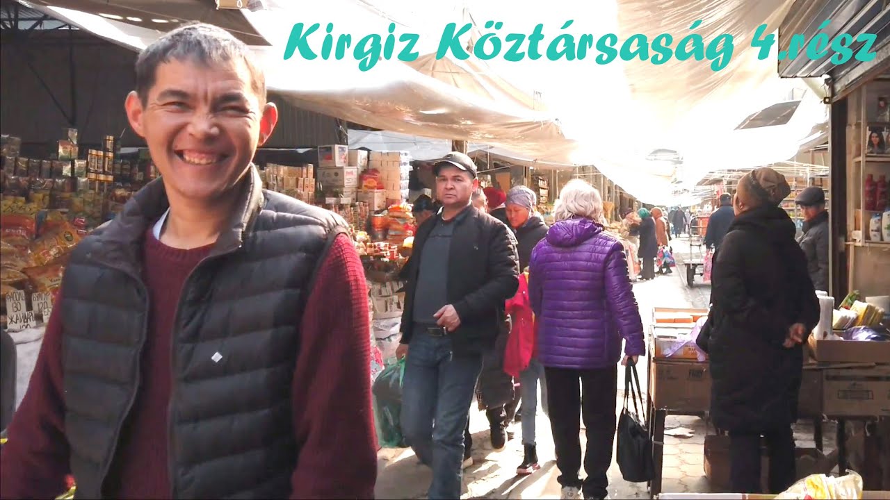 Kirgizisztán 4.rész - Kancatej és kíváncsi tekintetek a bazárban