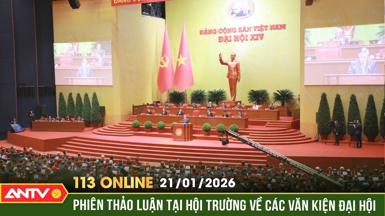Bản tin 113 online ngày 21/1: Phiên thảo luận tại hội trường Đại hội Đảng XIV | ANTV