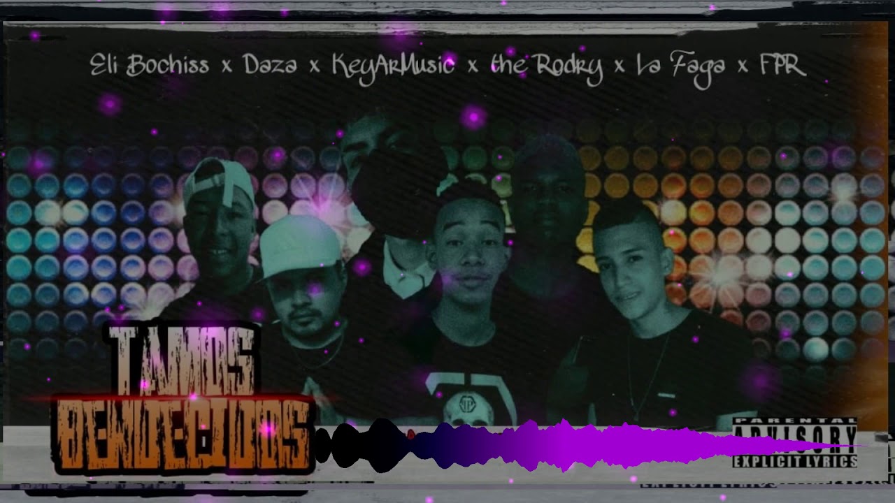 TAMO BENDECIDOS   FPR X LA FAGA X THE RODRY X DAZA X ELI BOCHISS X KEYARMUSIC Prod  By KeyArMusic