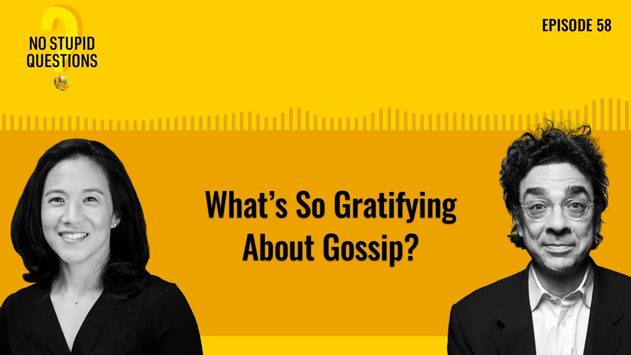 What's So Gratifying About Gossip? | No Stupid Questions | Episode 58