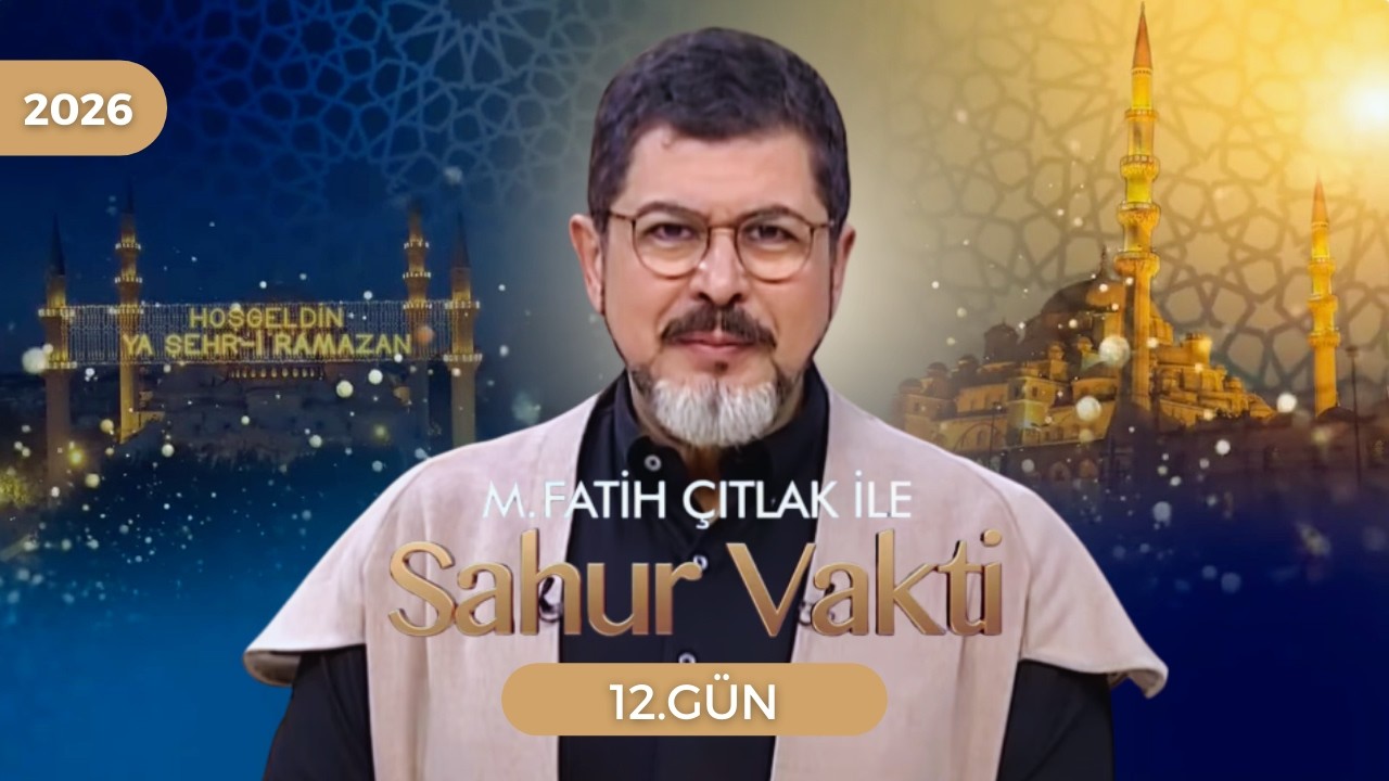 M. Fatih Çıtlak ile Sahur Vakti | 12. GÜN | 02.03.2026