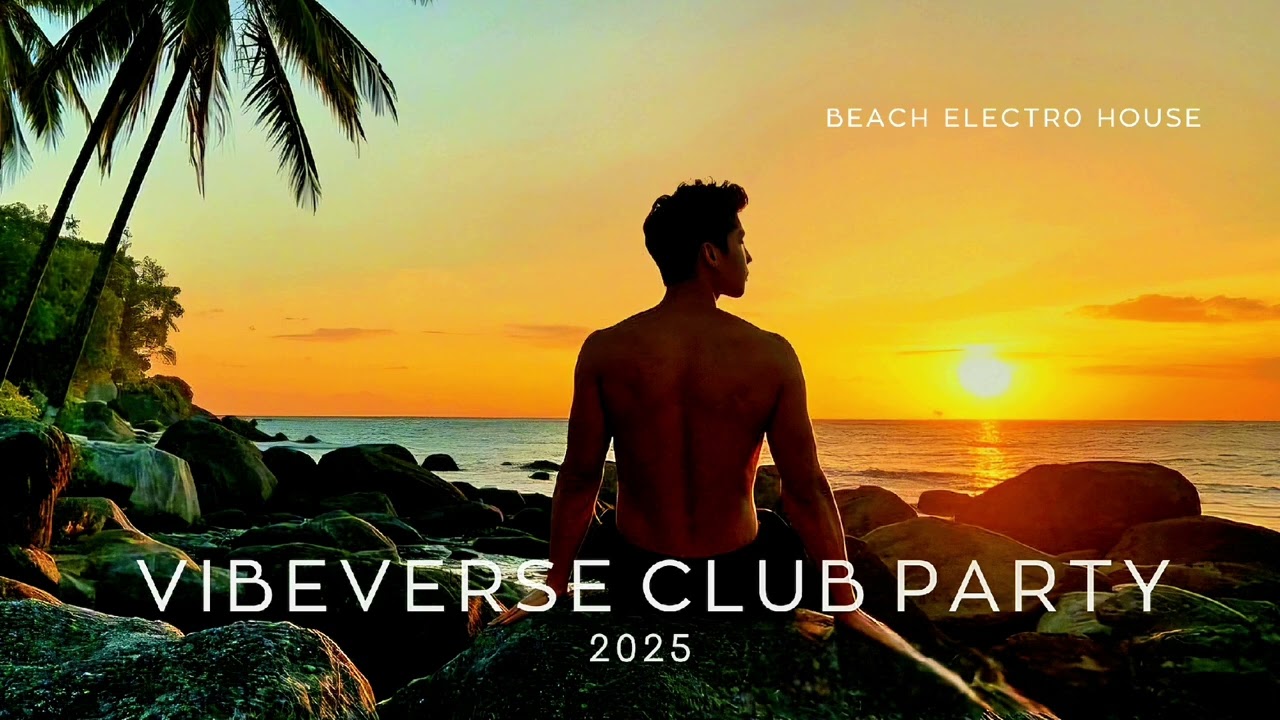 [Playlist] VIBEVERSE CLUB PARTY NO.1  |  BEACH ELECTRO HOUSE