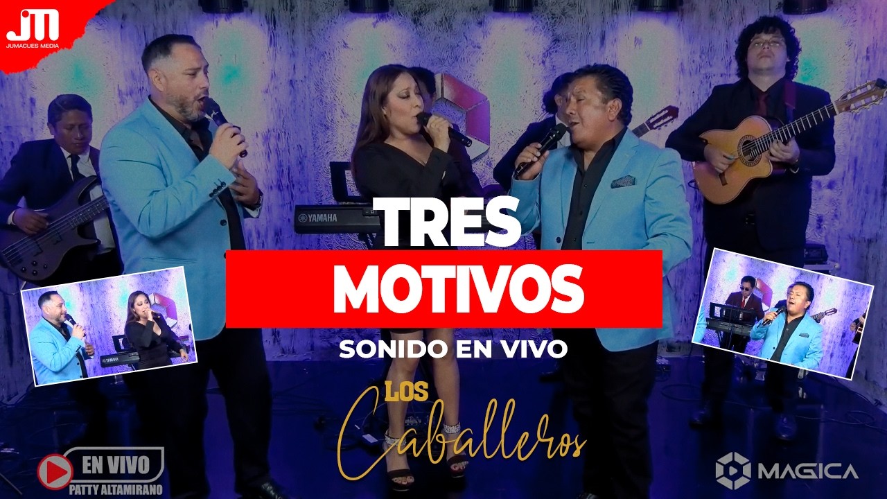 TRES MOTIVOS 💥 LOS CABALLEROS 🎙 (Video en vivo) ®️🎬 MAGICA Tv